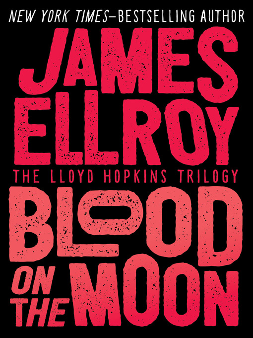 Title details for Blood on the Moon by James Ellroy - Available